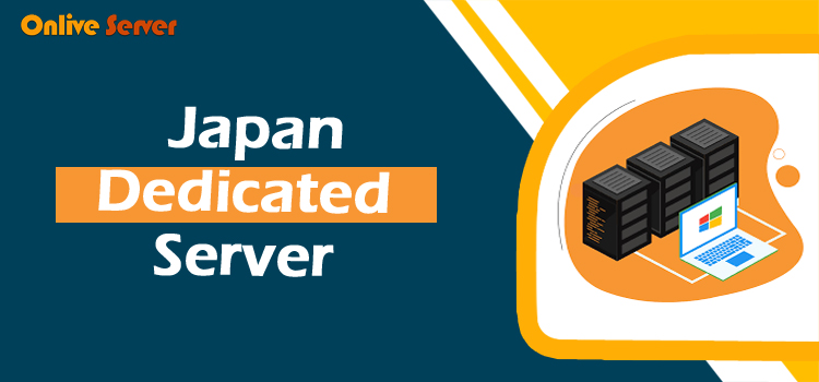 Getting Your Business Online with Japan Dedicated Server Hosting